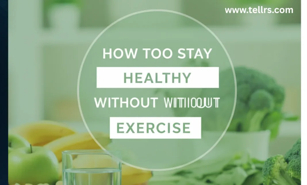 How to stay healthy without exercise
